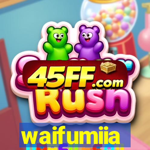 waifumiia
